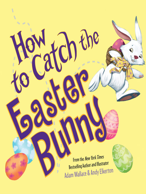 Title details for How to Catch the Easter Bunny by Adam Wallace - Available